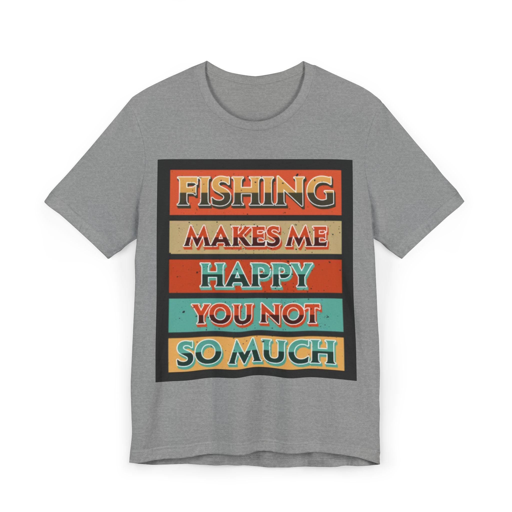 Fishing Makes Me Happy You Not So Much T-Shirt | Retro Striped Fishing Tee