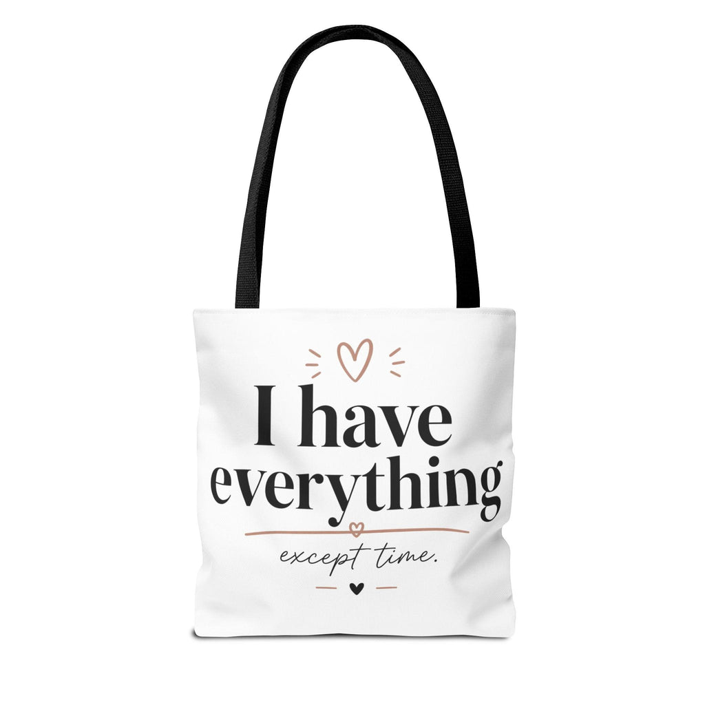 I have everything except time Tote Bag | Typographic Quote Tote