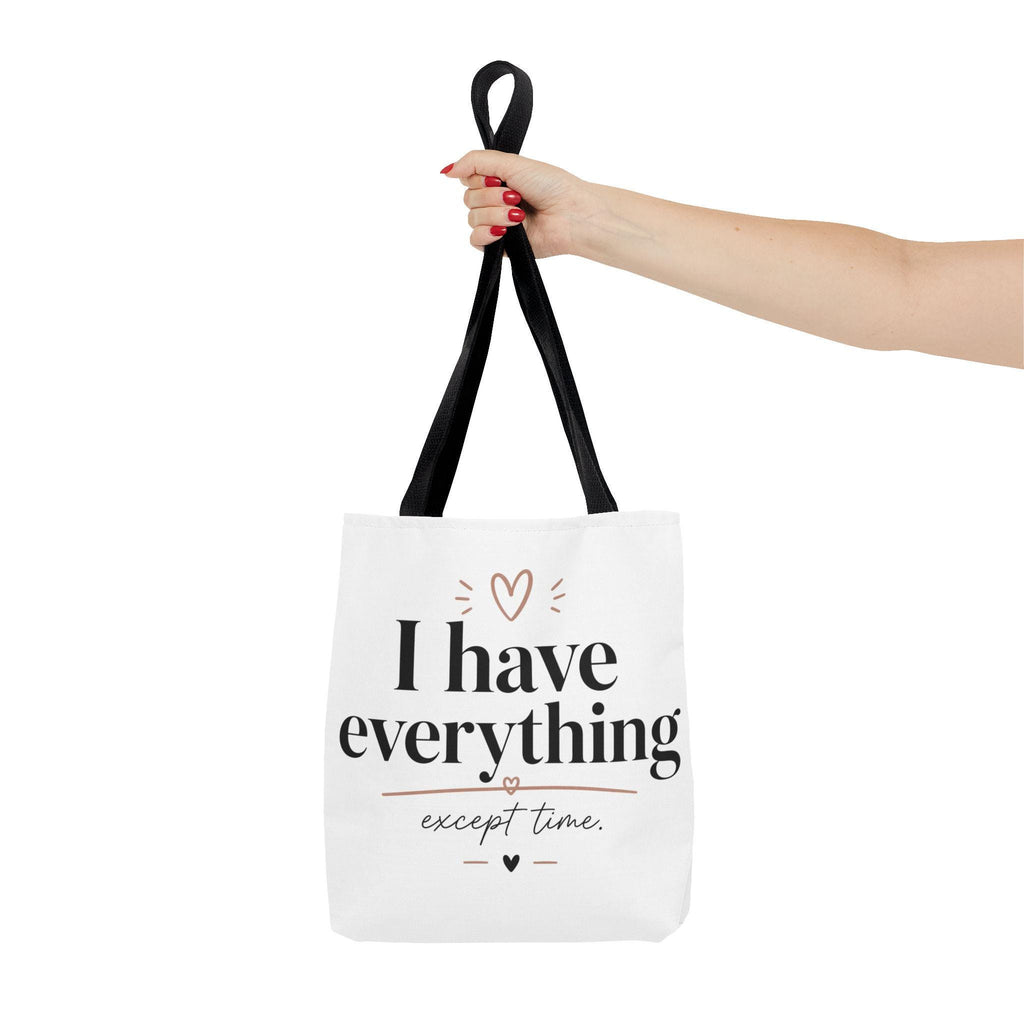 I have everything except time Tote Bag | Typographic Quote Tote