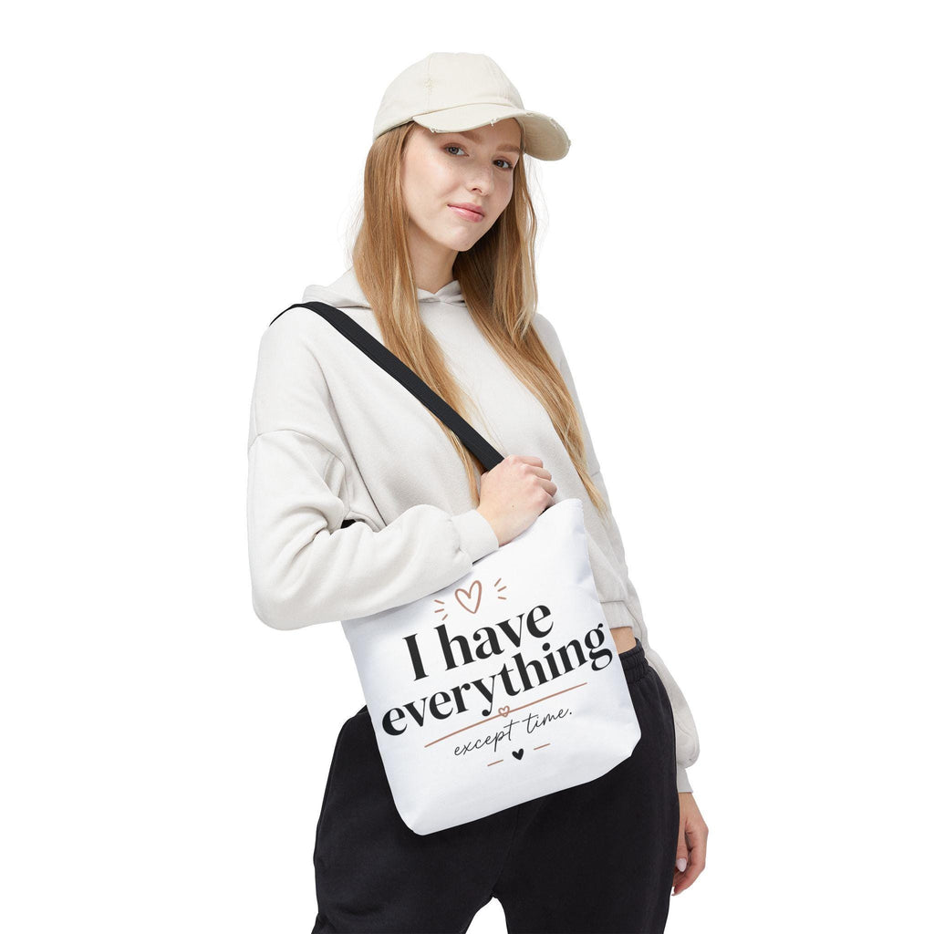 I have everything except time Tote Bag | Typographic Quote Tote
