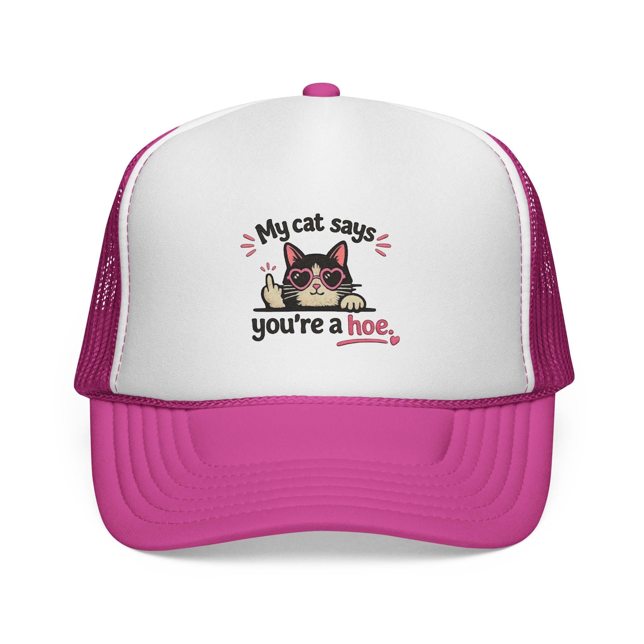My Cat Says You're a Hoe trucker cap | funny cat design, embroidered style
