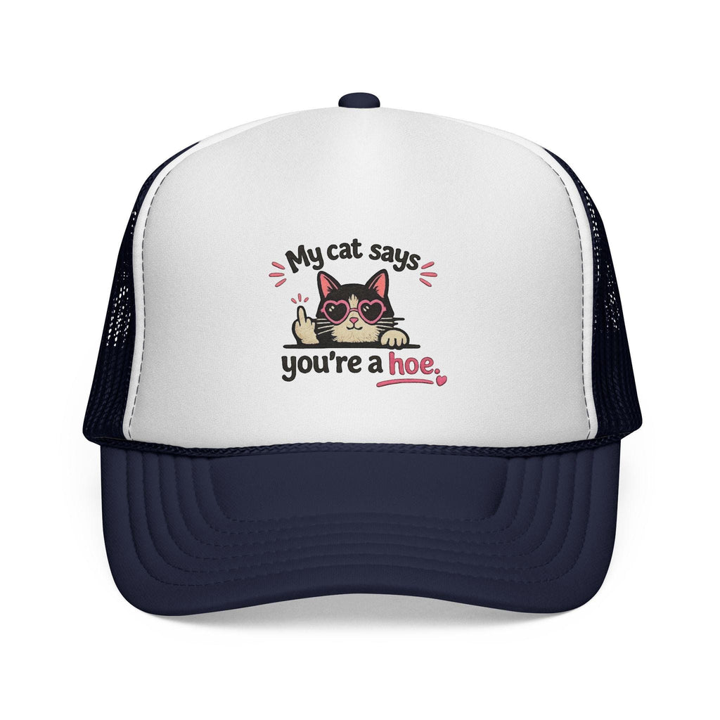 My Cat Says You're a Hoe trucker cap | funny cat design, embroidered style