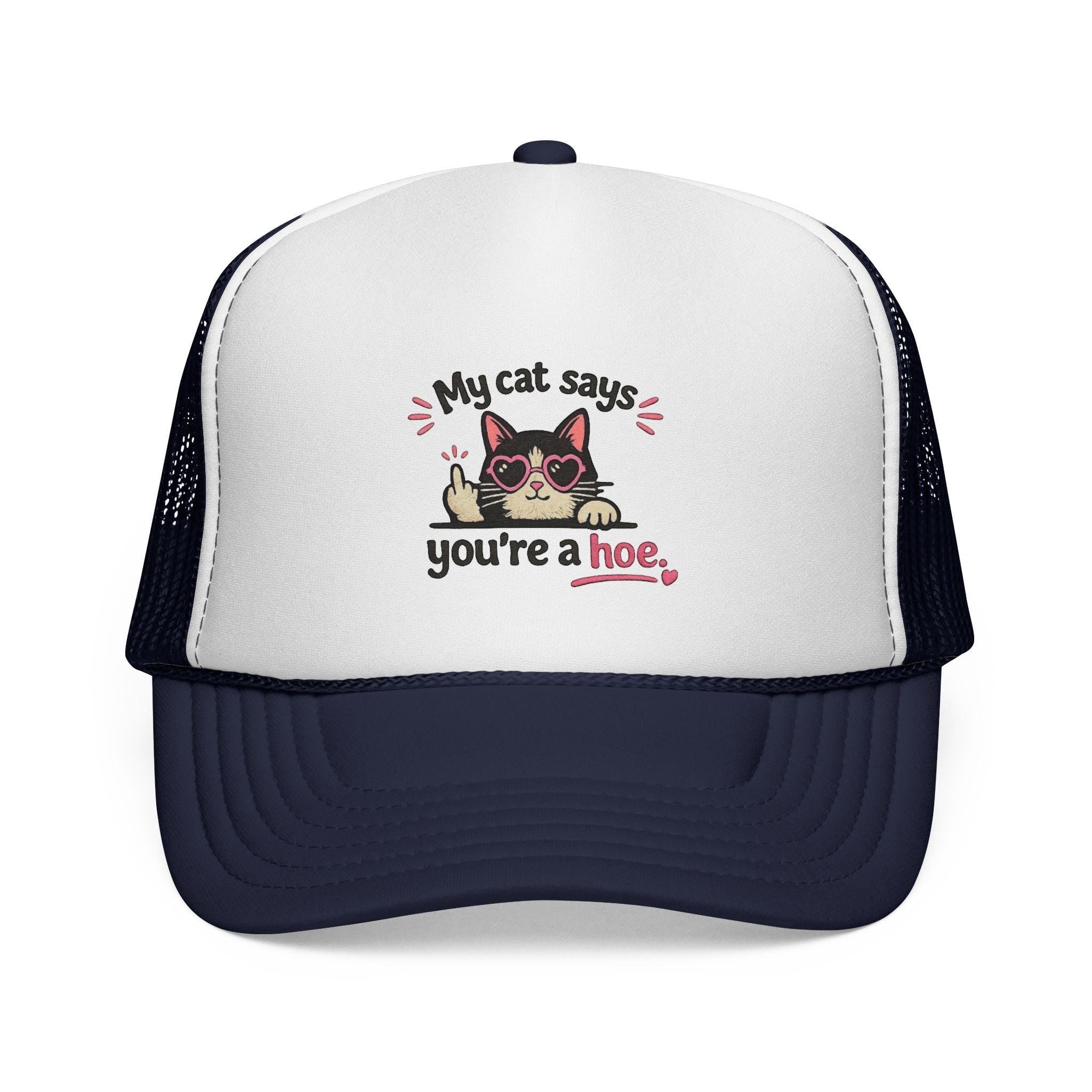 My Cat Says You're a Hoe trucker cap | funny cat design, embroidered style