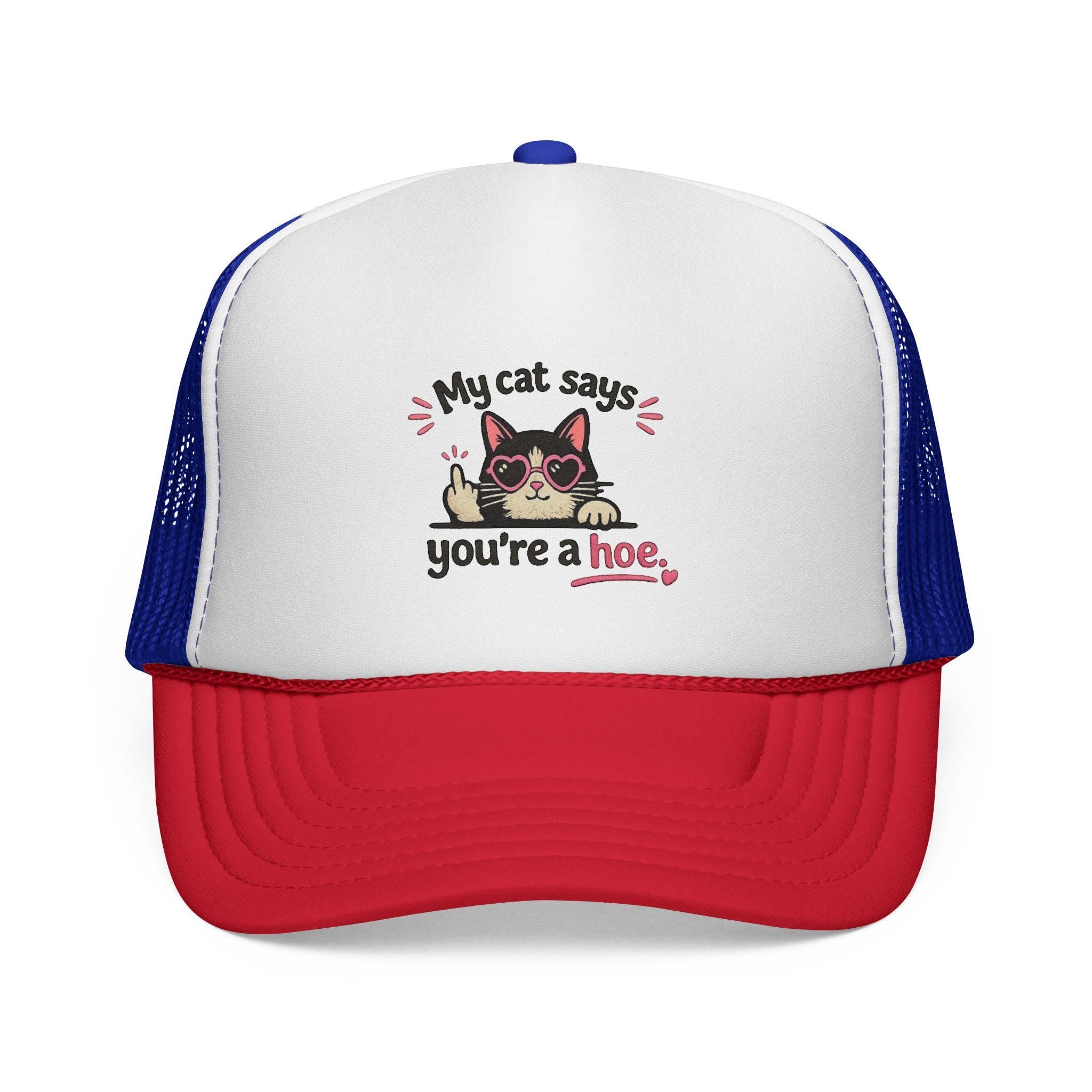 My Cat Says You're a Hoe trucker cap | funny cat design, embroidered style