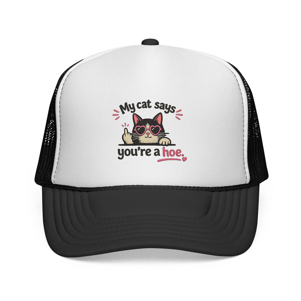 My Cat Says You're a Hoe trucker cap | funny cat design, embroidered style