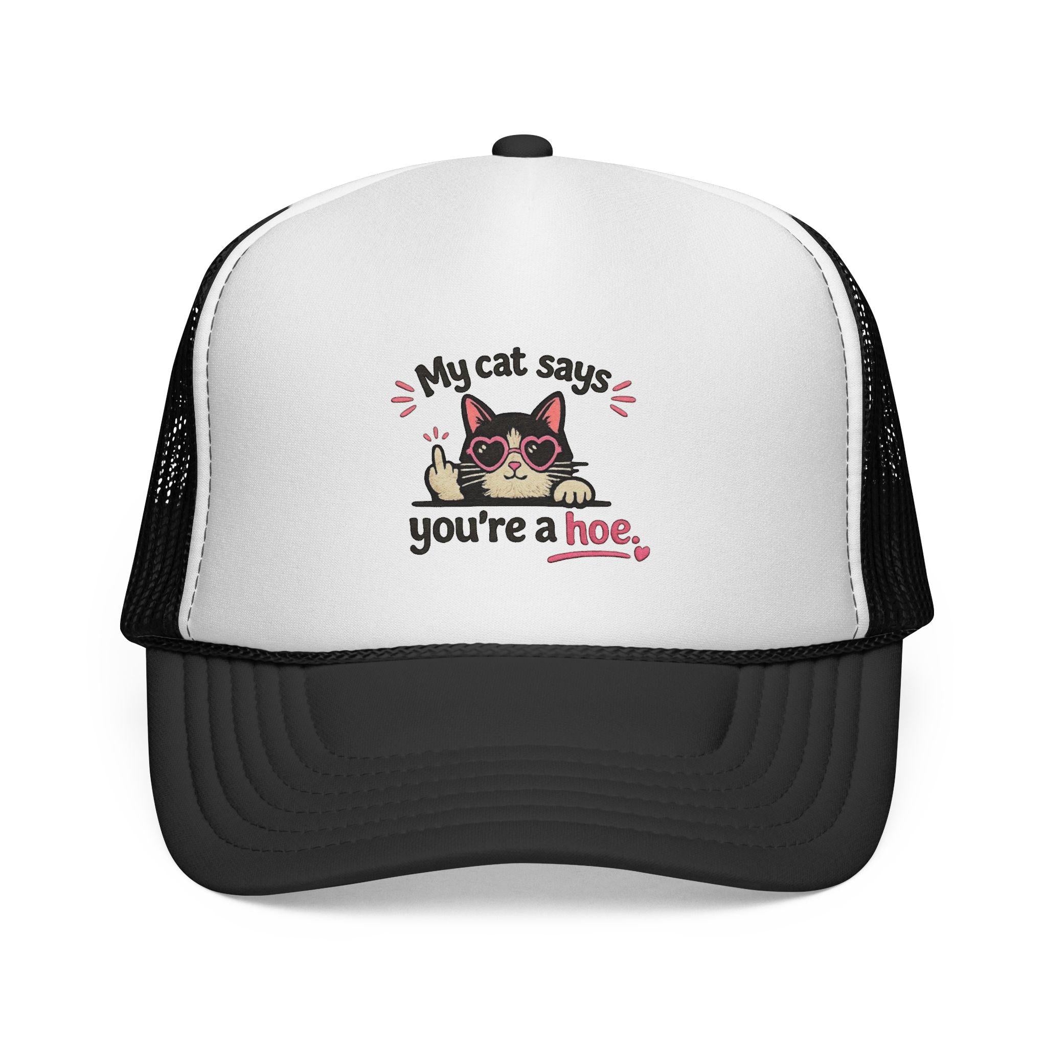 My Cat Says You're a Hoe trucker cap | funny cat design, embroidered style