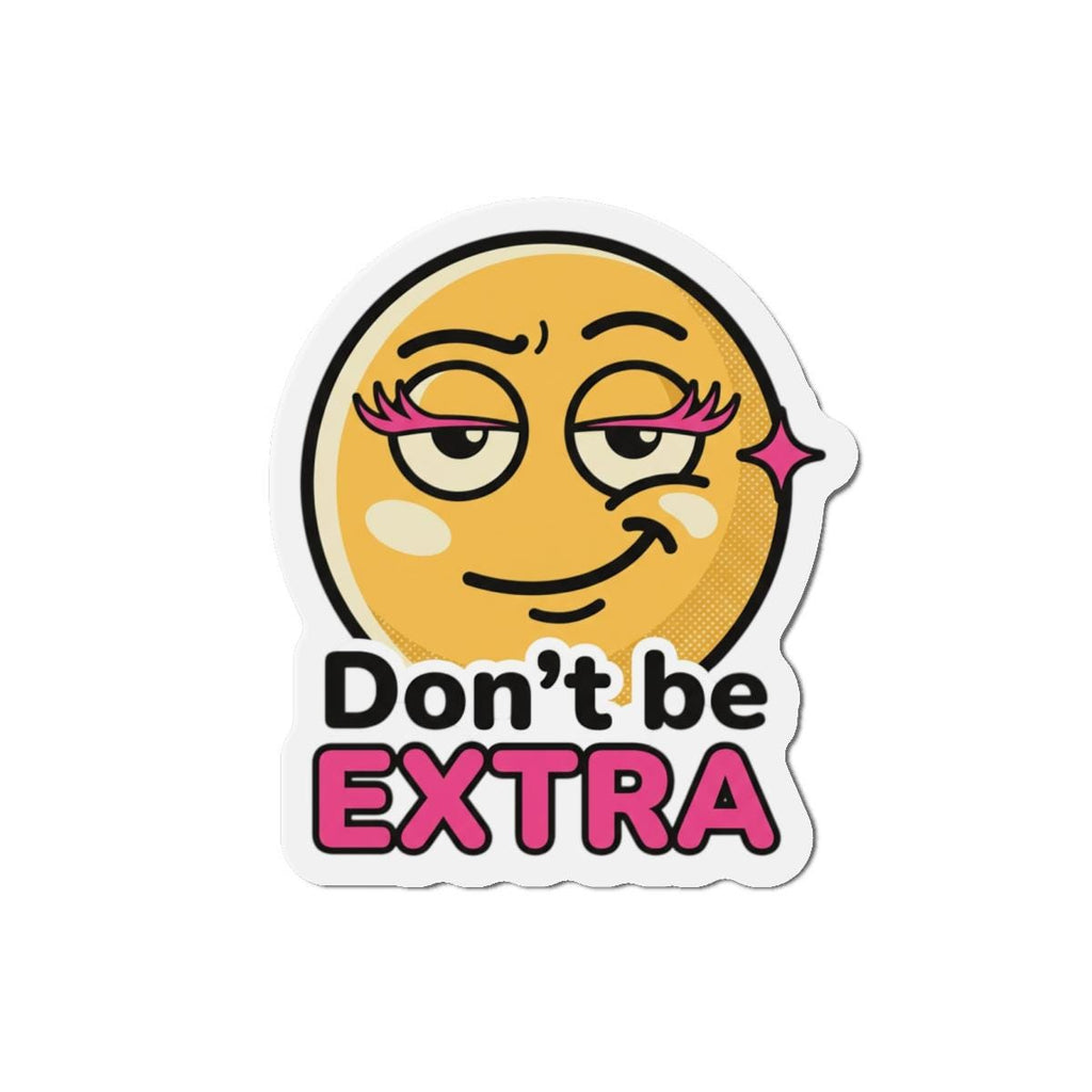 Don't Be Extra emoji magnet | Die-Cut Magnet, Sassy Smirk Sticker