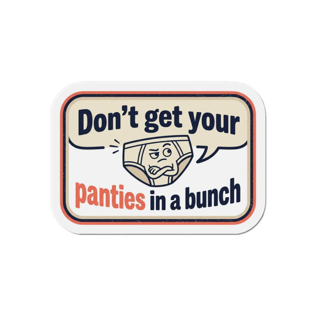 Don't Get Your Panties in a Bunch die-cut magnet | Funny Retro Quote Magnet