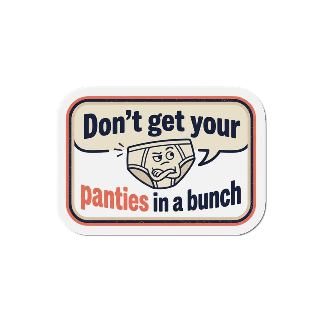 Don't Get Your Panties in a Bunch die-cut magnet | Funny Retro Quote Magnet