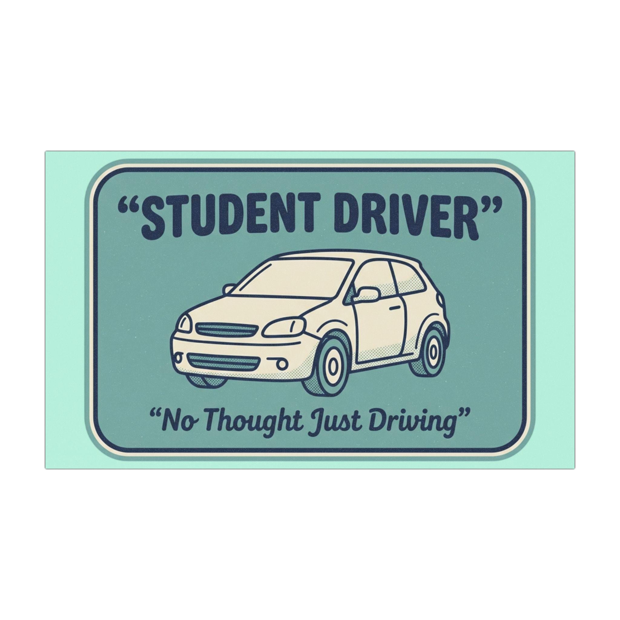 Student Driver Car Magnet: "No Thought Just Driving" Vinyl Decal
