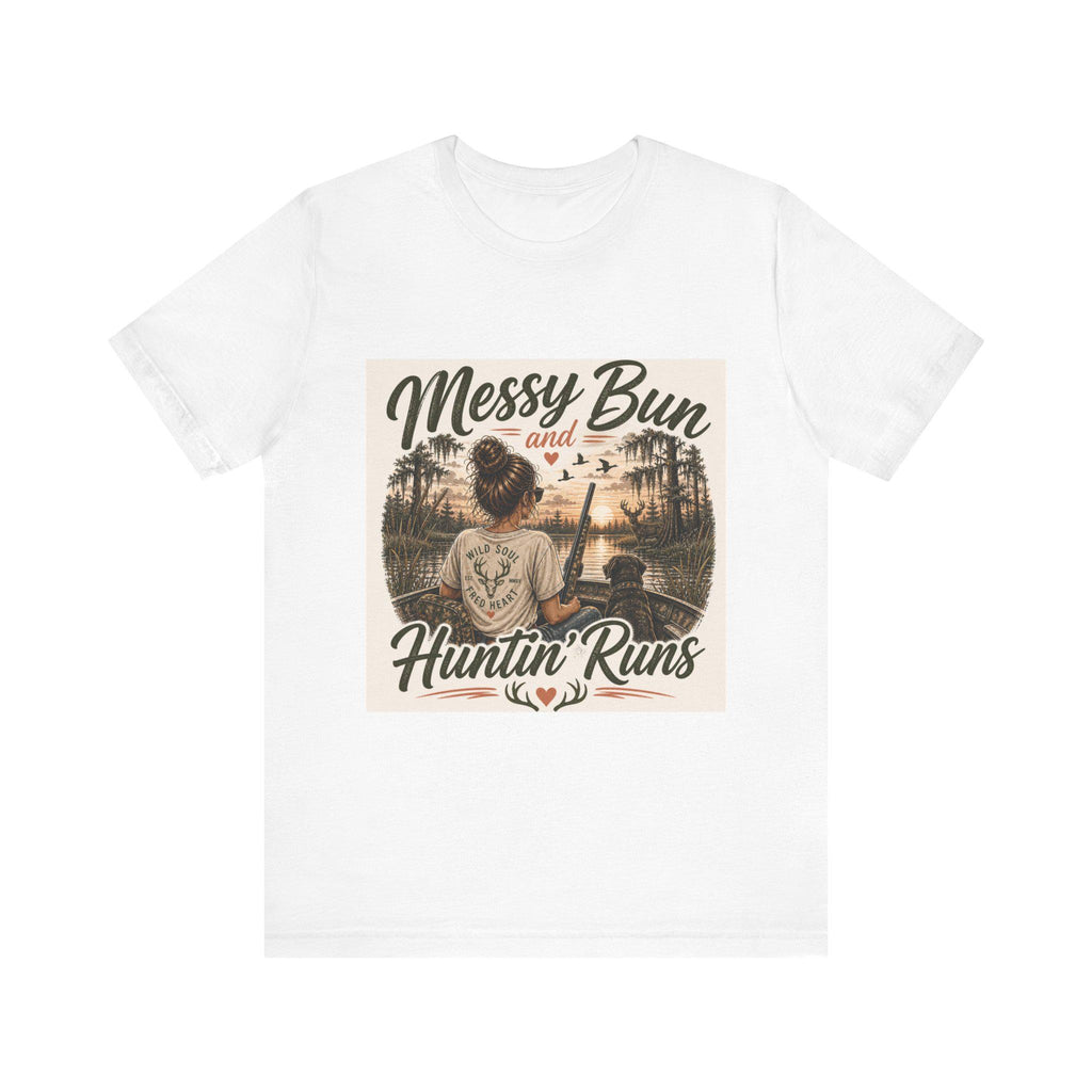 Messy Bun and Huntin' Runs T-Shirt | Hunting Outdoors Graphic Tee
