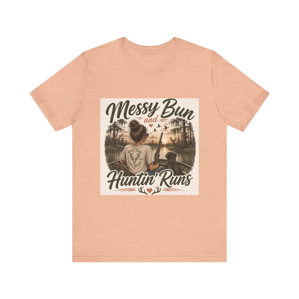Messy Bun and Huntin' Runs T-Shirt | Hunting Outdoors Graphic Tee