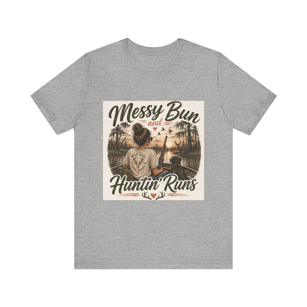 Messy Bun and Huntin' Runs T-Shirt | Hunting Outdoors Graphic Tee