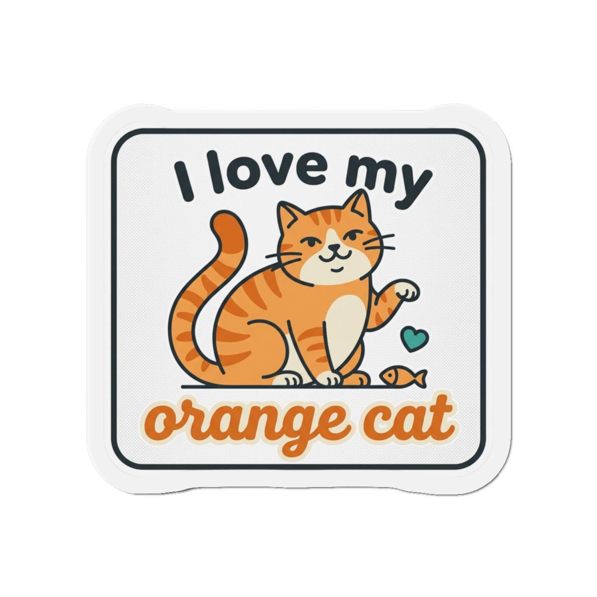 I Love My Orange Cat Die-Cut Magnet | Orange Tabby Cat Fridge Magnet