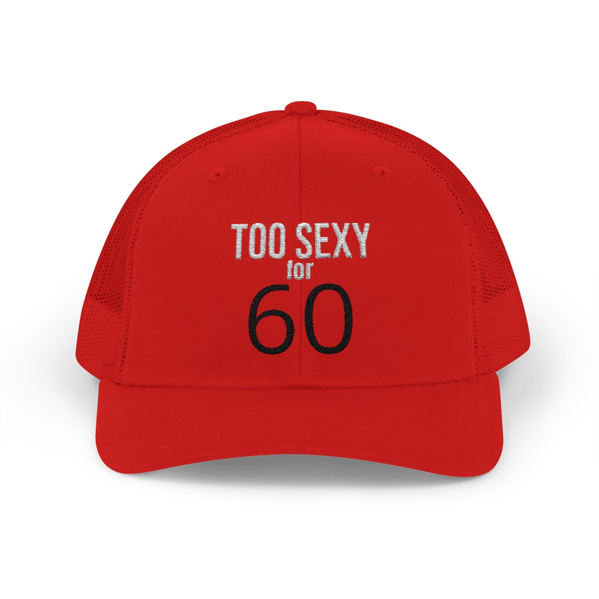 Too Sexy for 60 Snapback Cap | Trucker Hat, 60th Birthday
