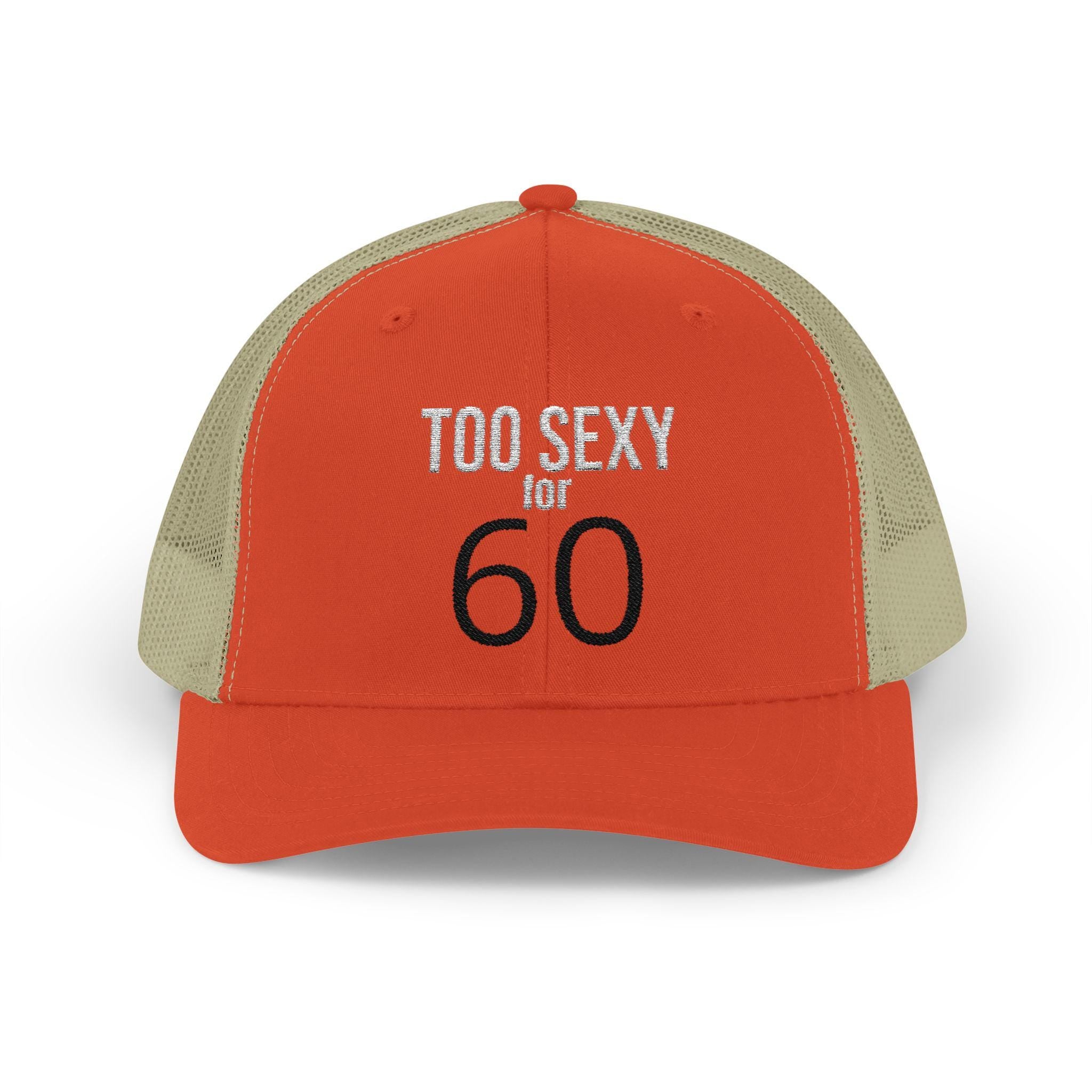 Too Sexy for 60 Snapback Cap | Trucker Hat, 60th Birthday