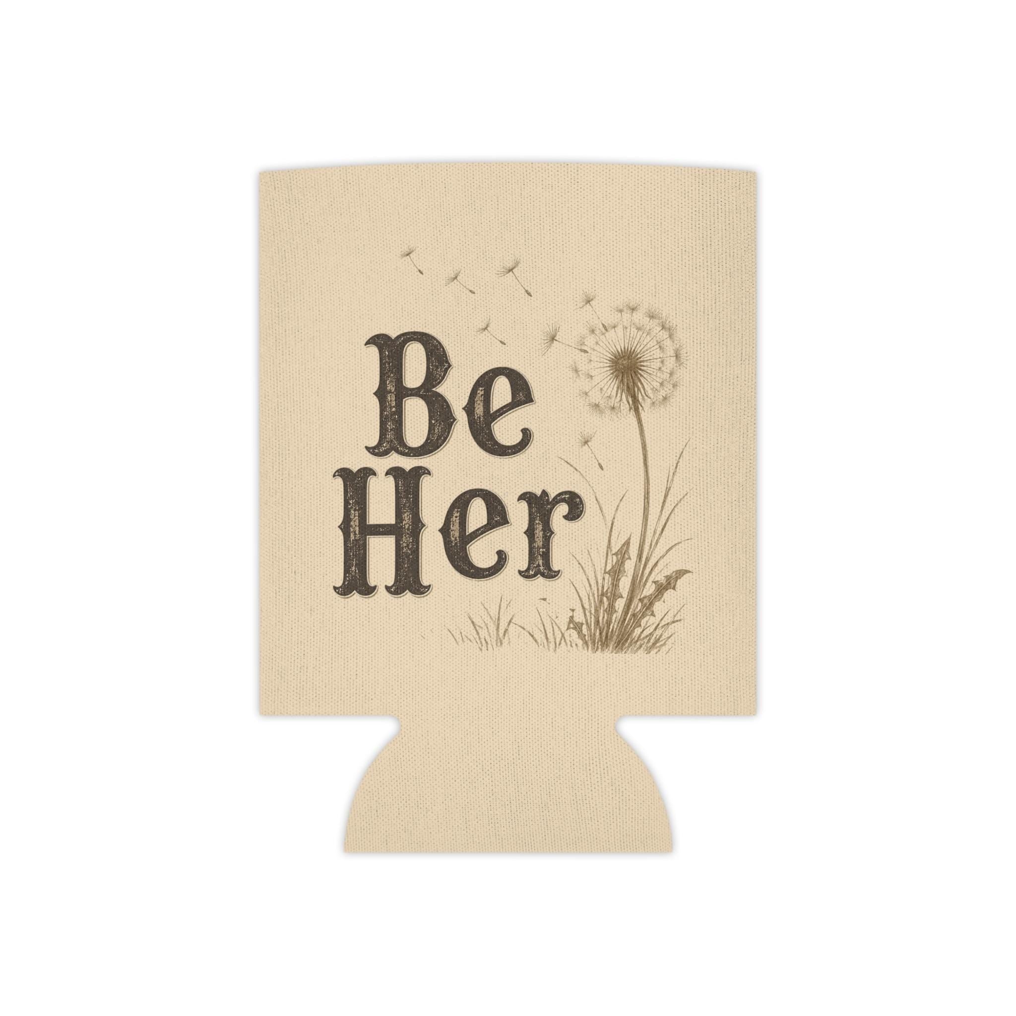 Be Her Can Cooler | Dandelion Illustration, Beige Foam Koozie