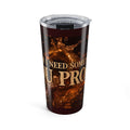 I Need Some You Proof Tumbler | 20oz Coffee Tea Travel Cup