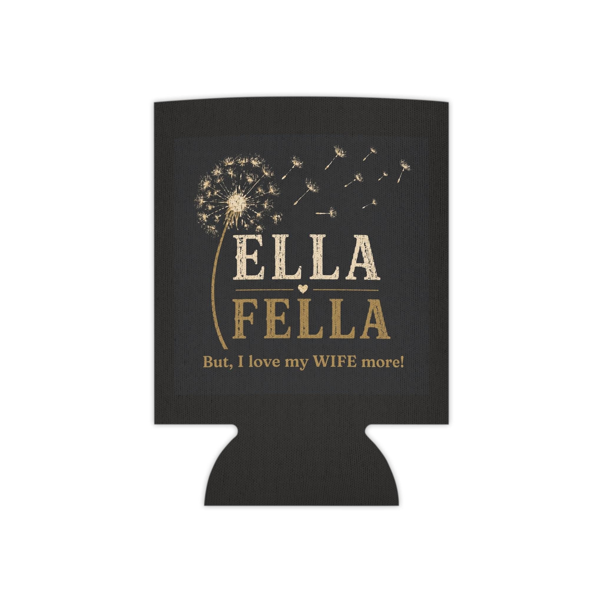 Ella Fella Can Cooler, Funny Husband Gift, Anniversary Toast